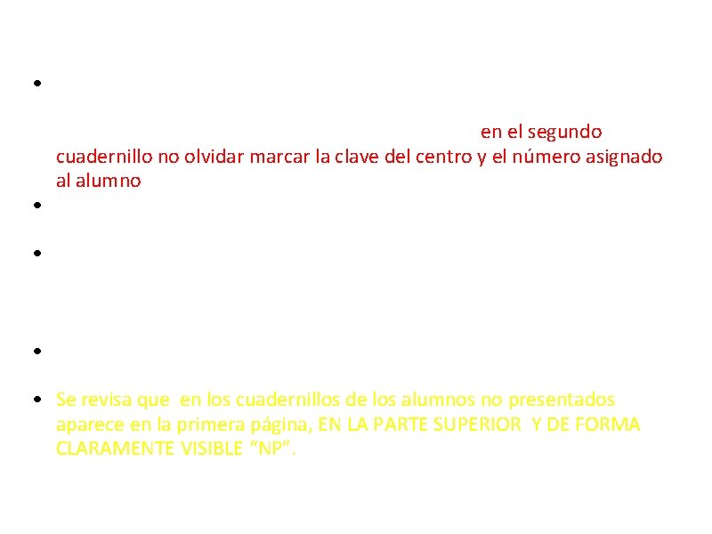 INCIDENCIAS DURANTE LA PRUEBA • Si un alumno encontrara, una vez iniciada la prueba,