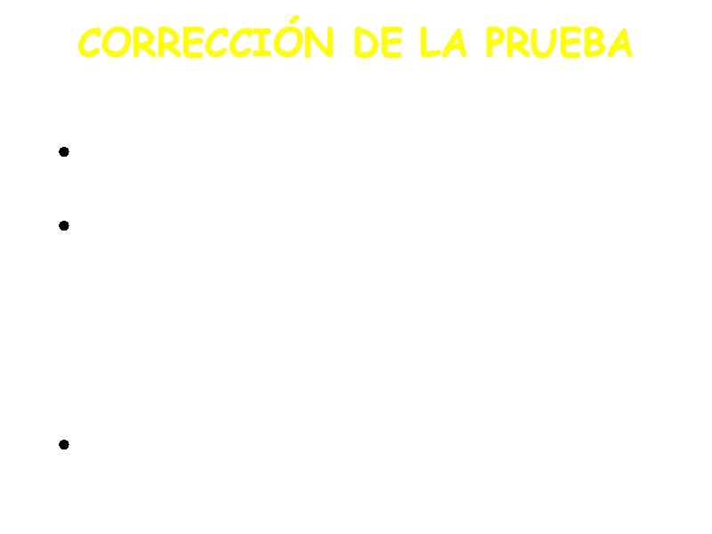 CORRECCIÓN DE LA PRUEBA • Los correctores recibirán en sesión informativa los ejercicios que CORRECCIÓN DE LA PRUEBA • Los correctores recibirán en sesión informativa los ejercicios que