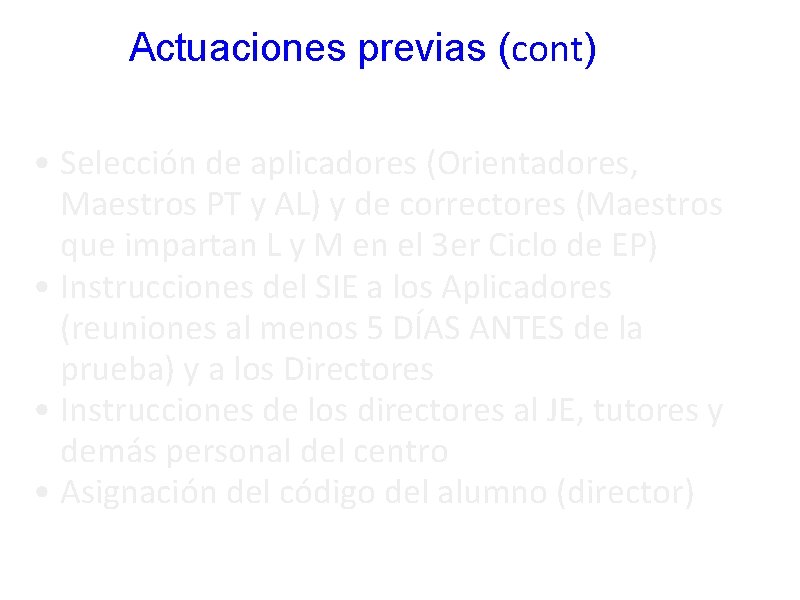 Actuaciones previas (cont) • Selección de aplicadores (Orientadores, Maestros PT y AL) y de