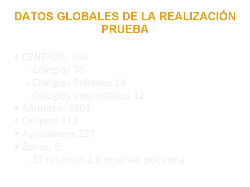 DATOS GLOBALES DE LA REALIZACIÓN PRUEBA • CENTROS: 104 o Colegios 76 o Colegios