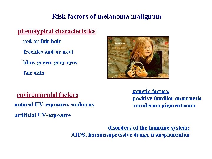 Risk factors of melanoma malignum phenotypical characteristics red or fair hair freckles and/or nevi