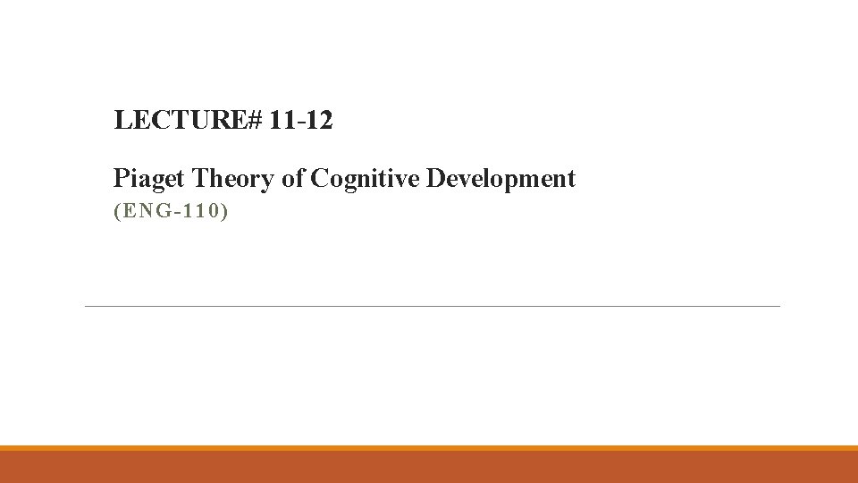 LECTURE 11 12 Piaget Theory of Cognitive Development