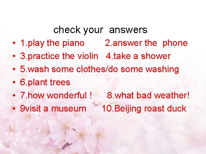 check your answers • • • 1. play the piano 2. answer the phone
