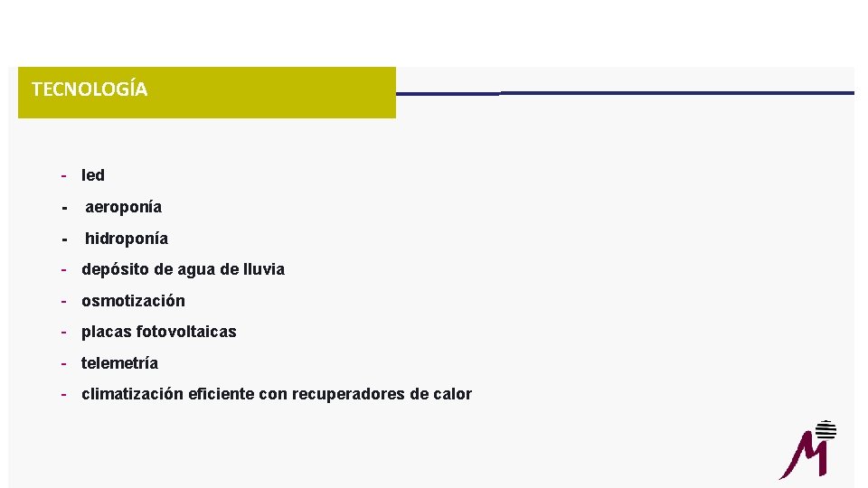 TECNOLOGÍA - led - aeroponía - hidroponía - depósito de agua de lluvia -