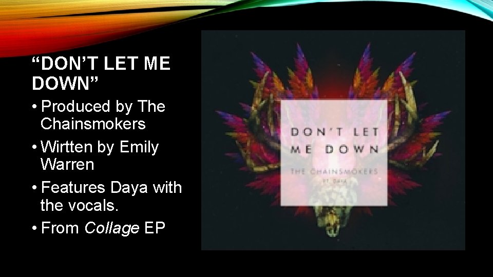 “DON’T LET ME DOWN” • Produced by The Chainsmokers • Wirtten by Emily Warren