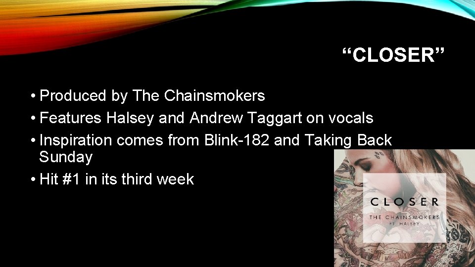 “CLOSER” • Produced by The Chainsmokers • Features Halsey and Andrew Taggart on vocals