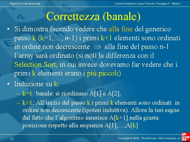 Algoritmi e strutture dati Camil Demetrescu, Irene Finocchi, Giuseppe F. Italiano Correttezza (banale) •