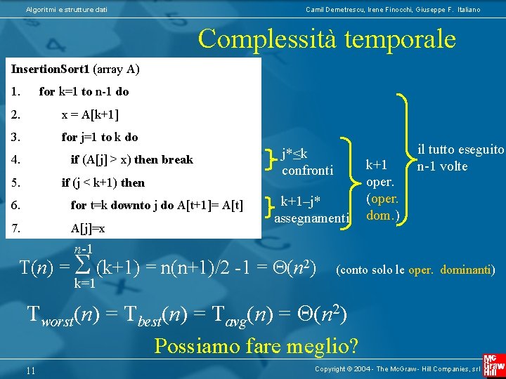 Algoritmi e strutture dati Camil Demetrescu, Irene Finocchi, Giuseppe F. Italiano Complessità temporale Insertion.