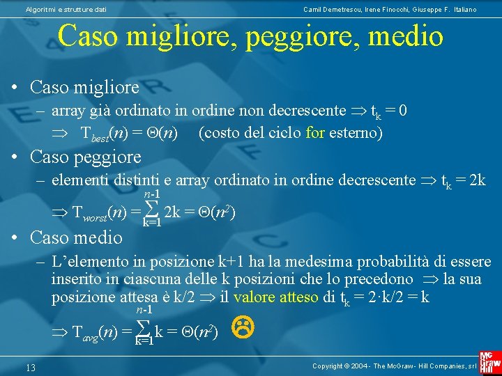 Algoritmi e strutture dati Camil Demetrescu, Irene Finocchi, Giuseppe F. Italiano Caso migliore, peggiore,