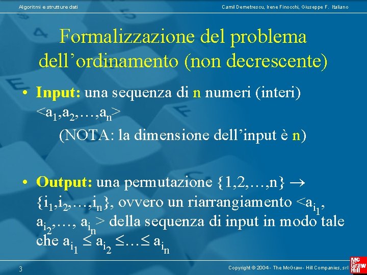 Algoritmi e strutture dati Camil Demetrescu, Irene Finocchi, Giuseppe F. Italiano Formalizzazione del problema