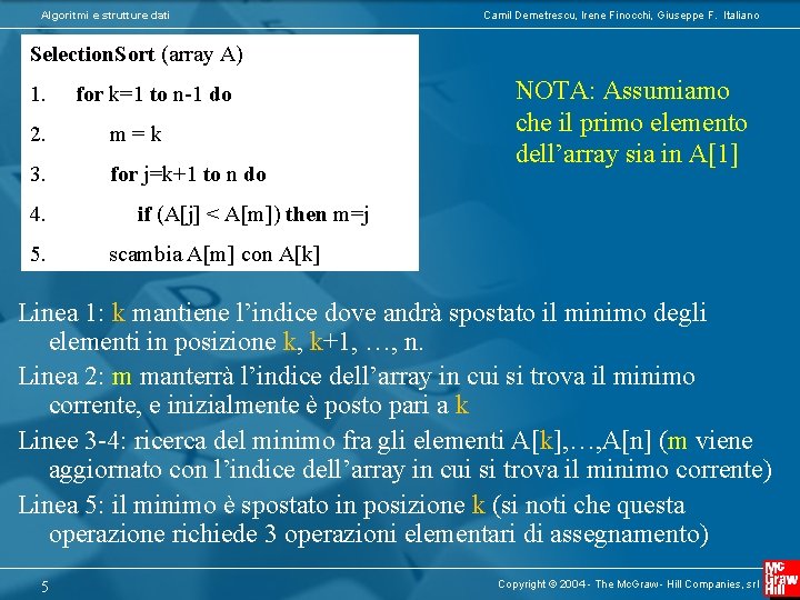 Algoritmi e strutture dati Camil Demetrescu, Irene Finocchi, Giuseppe F. Italiano Selection. Sort (array