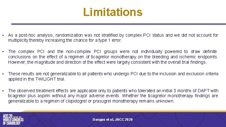 Limitations • As a post-hoc analysis, randomization was not stratified by complex PCI status
