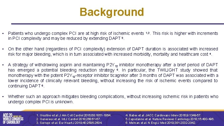 Background • Patients who undergo complex PCI are at high risk of ischemic events