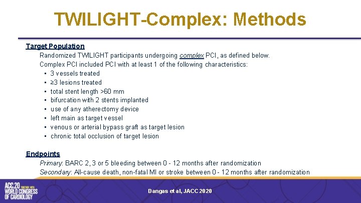 TWILIGHT-Complex: Methods Target Population Randomized TWILIGHT participants undergoing complex PCI, as defined below. Complex