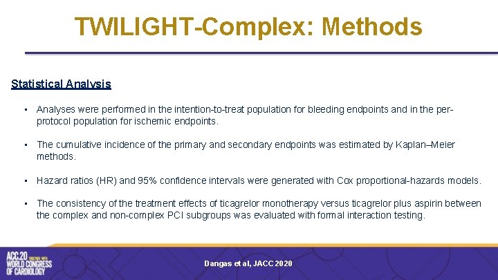 TWILIGHT-Complex: Methods Statistical Analysis • Analyses were performed in the intention-to-treat population for bleeding