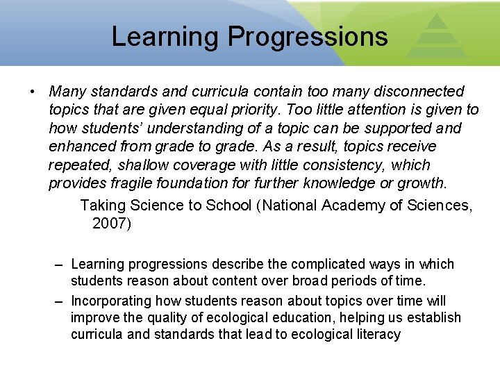 Learning Progressions • Many standards and curricula contain too many disconnected topics that are