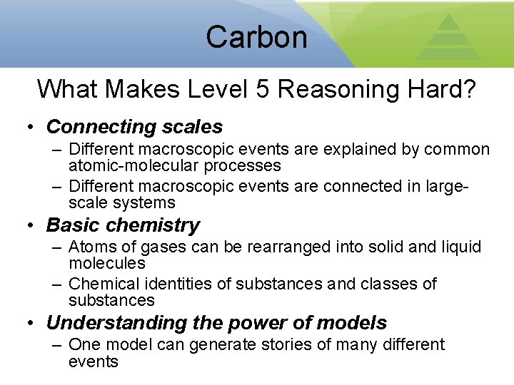 Carbon What Makes Level 5 Reasoning Hard? • Connecting scales – Different macroscopic events