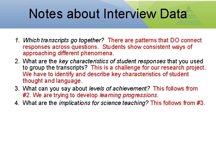 Notes about Interview Data 1. Which transcripts go together? There are patterns that DO