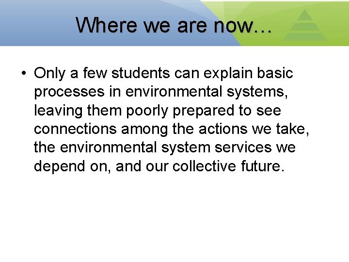 Where we are now… • Only a few students can explain basic processes in