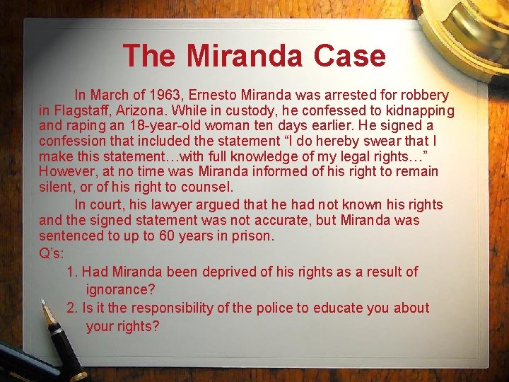 The Miranda Case In March of 1963, Ernesto Miranda was arrested for robbery in