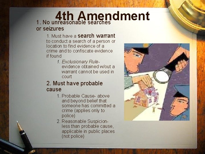 4 th Amendment 1. No unreasonable searches or seizures 1. Must have a search