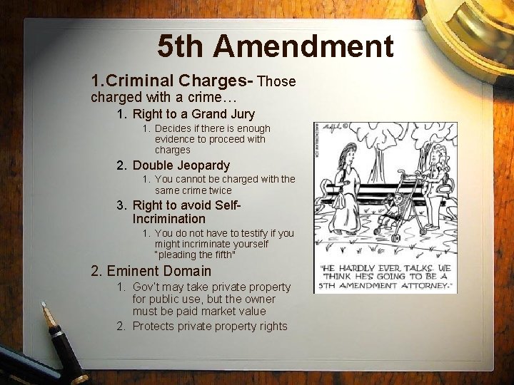 5 th Amendment 1. Criminal Charges- Those charged with a crime… 1. Right to
