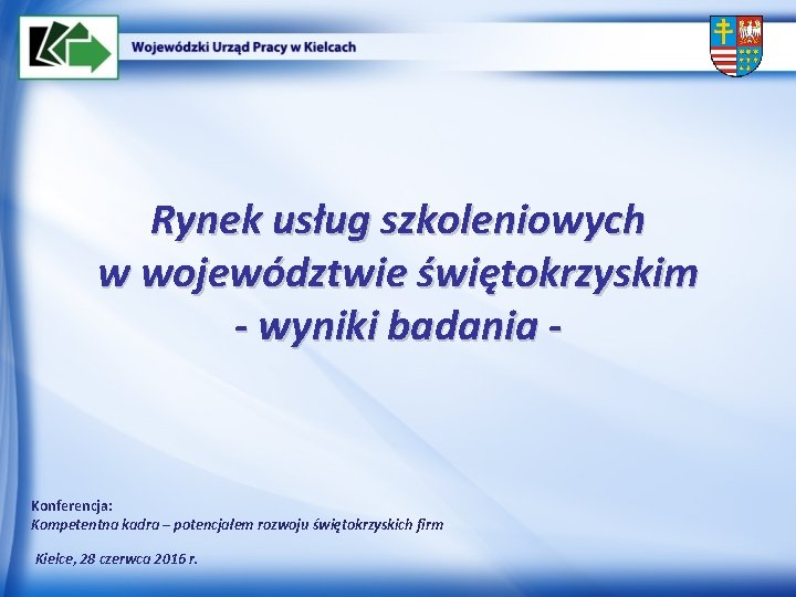 Rynek usług szkoleniowych w województwie świętokrzyskim - wyniki badania - Konferencja: Kompetentna kadra –