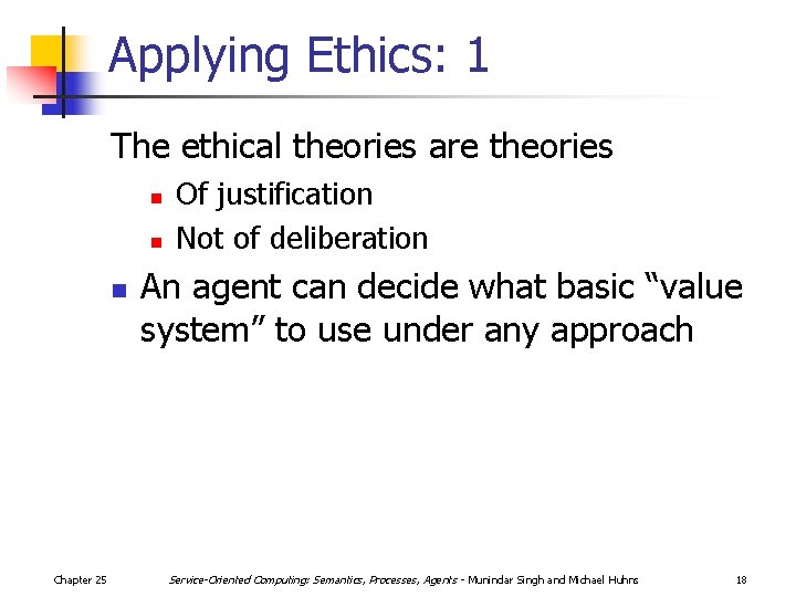 Applying Ethics: 1 The ethical theories are theories n n n Chapter 25 Of