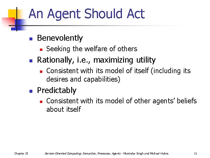 An Agent Should Act n Benevolently n n Rationally, i. e. , maximizing utility