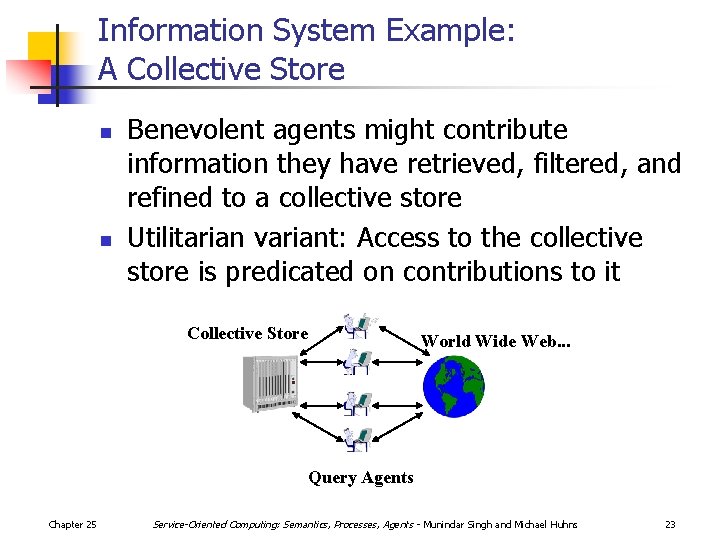 Information System Example: A Collective Store n n Benevolent agents might contribute information they