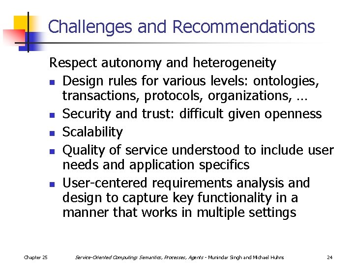Challenges and Recommendations Respect autonomy and heterogeneity n Design rules for various levels: ontologies,