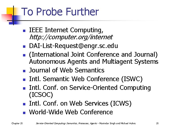 To Probe Further n n n n Chapter 25 IEEE Internet Computing, http: //computer.