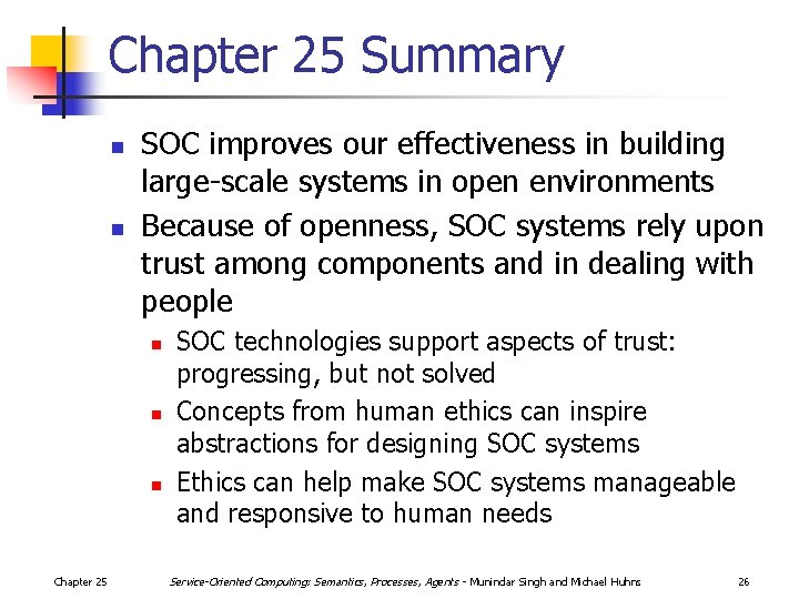 Chapter 25 Summary n n SOC improves our effectiveness in building large-scale systems in