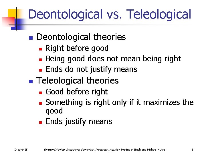 Deontological vs. Teleological n Deontological theories n n Teleological theories n n n Chapter