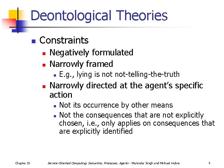 Deontological Theories n Constraints n n Negatively formulated Narrowly framed n n Narrowly directed