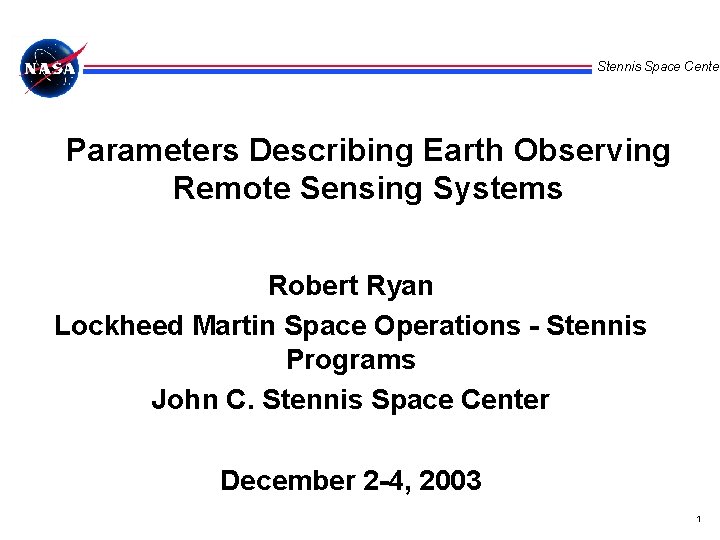 Stennis Space Center Parameters Describing Earth Observing Remote Sensing Systems Robert Ryan Lockheed Martin