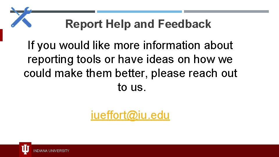 Report Help and Feedback If you would like more information about reporting tools or