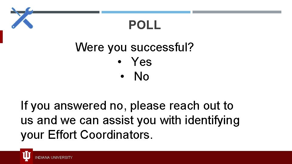 POLL Were you successful? • Yes • No If you answered no, please reach