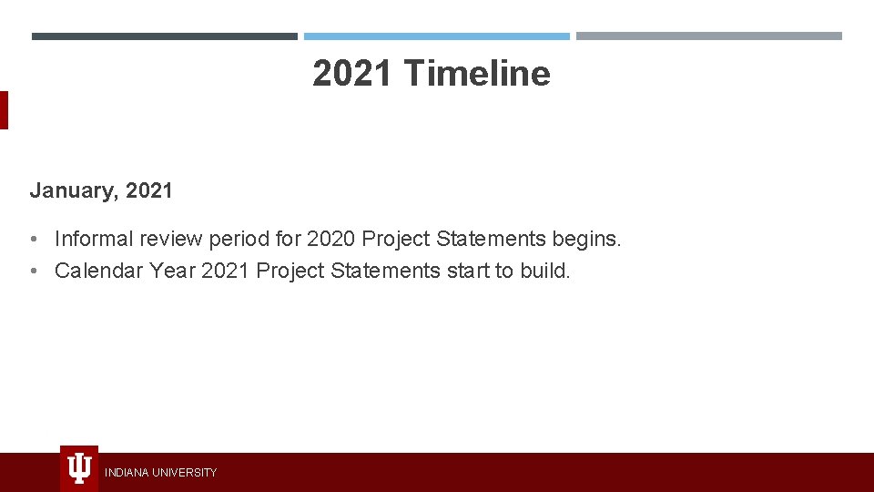2021 Timeline January, 2021 • Informal review period for 2020 Project Statements begins. •