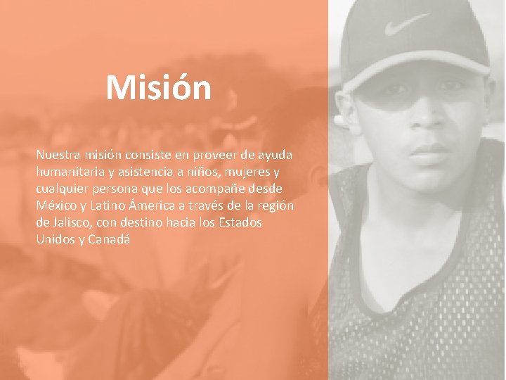 Misión Nuestra misión consiste en proveer de ayuda humanitaria y asistencia a niños, mujeres