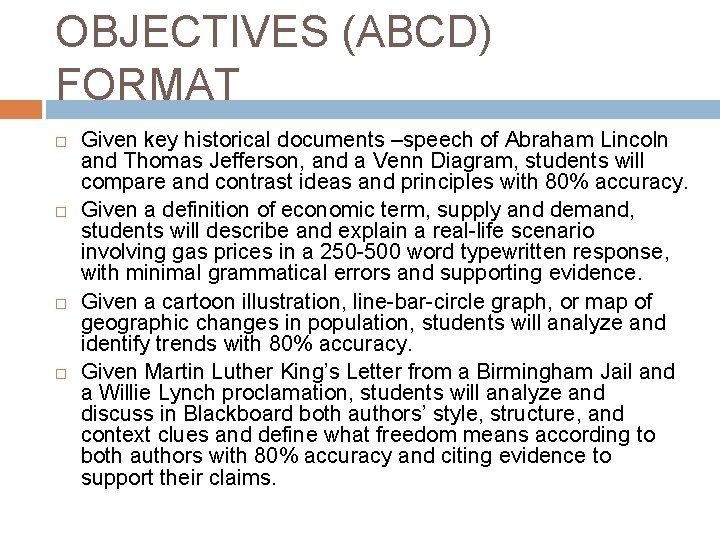 OBJECTIVES (ABCD) FORMAT Given key historical documents –speech of Abraham Lincoln and Thomas Jefferson,