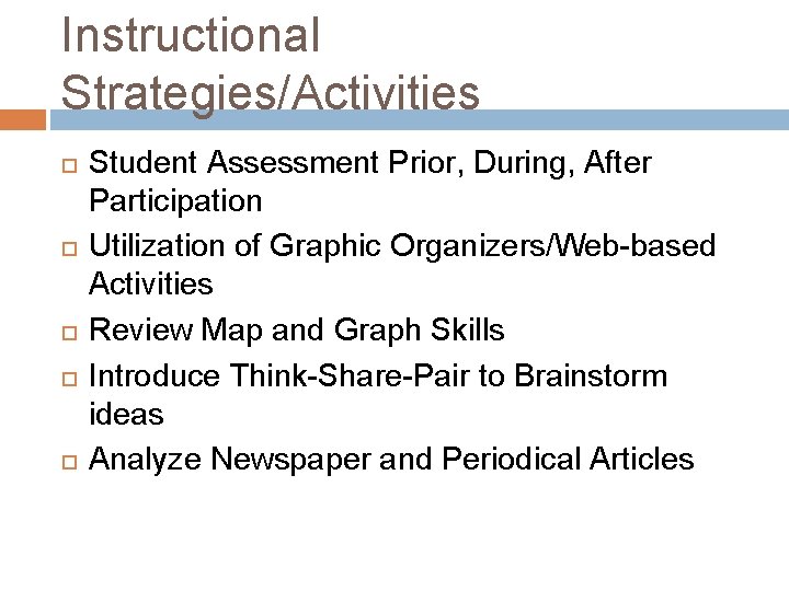 Instructional Strategies/Activities Student Assessment Prior, During, After Participation Utilization of Graphic Organizers/Web-based Activities Review