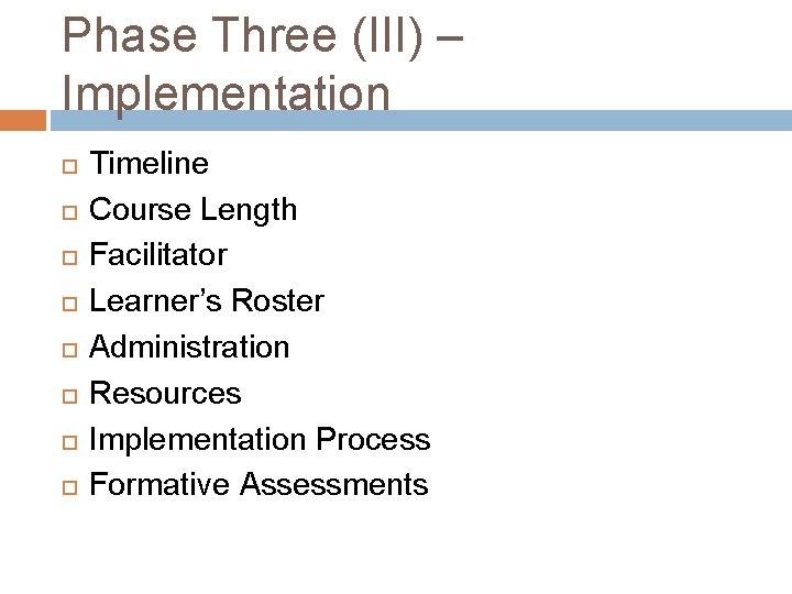 Phase Three (III) – Implementation Timeline Course Length Facilitator Learner’s Roster Administration Resources Implementation