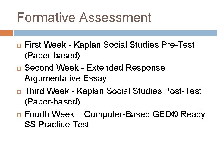 Formative Assessment First Week - Kaplan Social Studies Pre-Test (Paper-based) Second Week - Extended