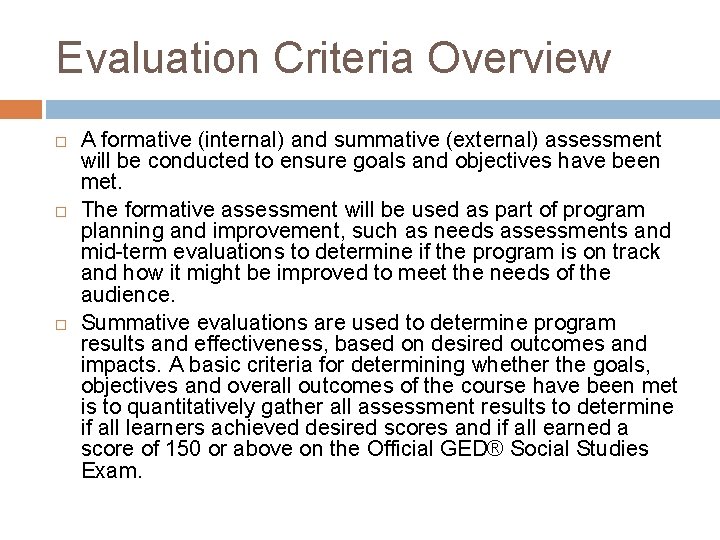 Evaluation Criteria Overview A formative (internal) and summative (external) assessment will be conducted to