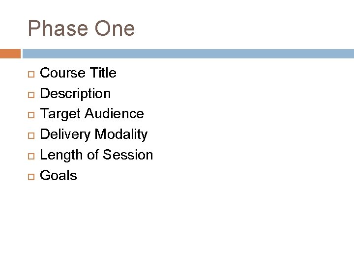 Phase One Course Title Description Target Audience Delivery Modality Length of Session Goals 