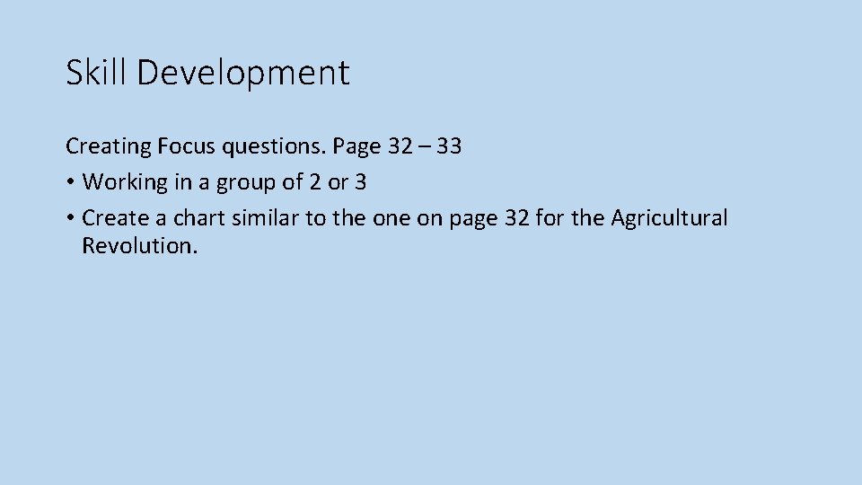 Skill Development Creating Focus questions. Page 32 – 33 • Working in a group