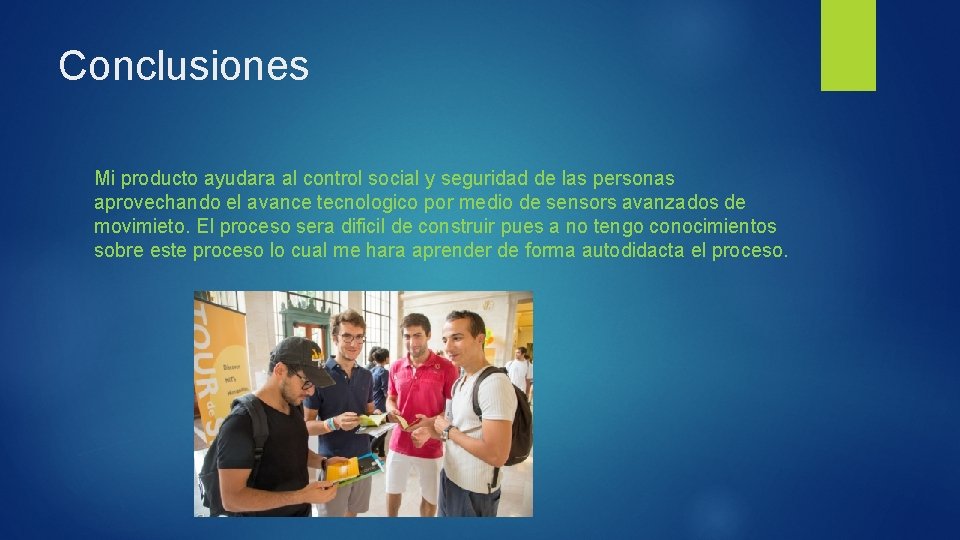 Conclusiones Mi producto ayudara al control social y seguridad de las personas aprovechando el