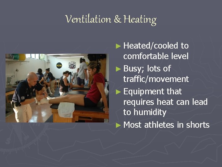 Ventilation & Heating ► Heated/cooled to comfortable level ► Busy; lots of traffic/movement ►