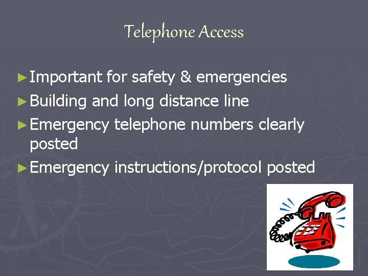 Telephone Access ► Important for safety & emergencies ► Building and long distance line